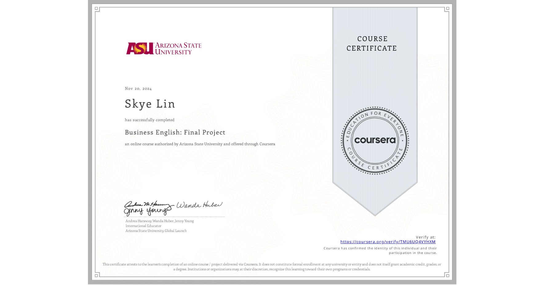 View certificate for Skye Lin, Business English: Final Project, an online non-credit course authorized by Arizona State University and offered through Coursera