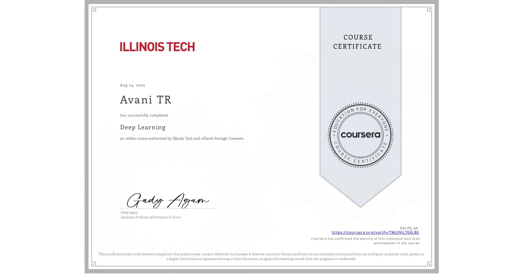 View certificate for Avani TR, Deep Learning, an online non-credit course authorized by Illinois Tech and offered through Coursera