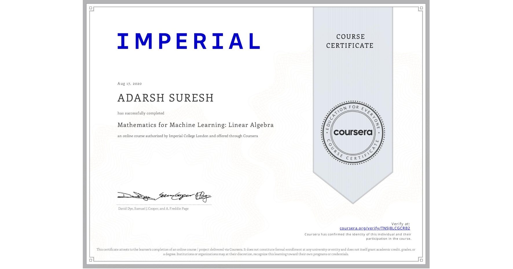View certificate for ADARSH SURESH, Mathematics for Machine Learning: Linear Algebra, an online non-credit course authorized by Imperial College London and offered through Coursera