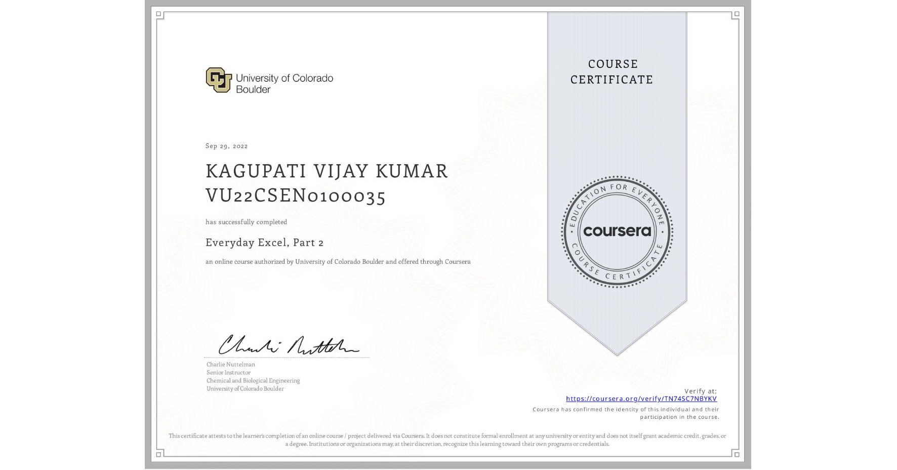 View certificate for KAGUPATI VIJAY KUMAR VU22CSEN0100035, Everyday Excel, Part 2, an online non-credit course authorized by University of Colorado Boulder and offered through Coursera