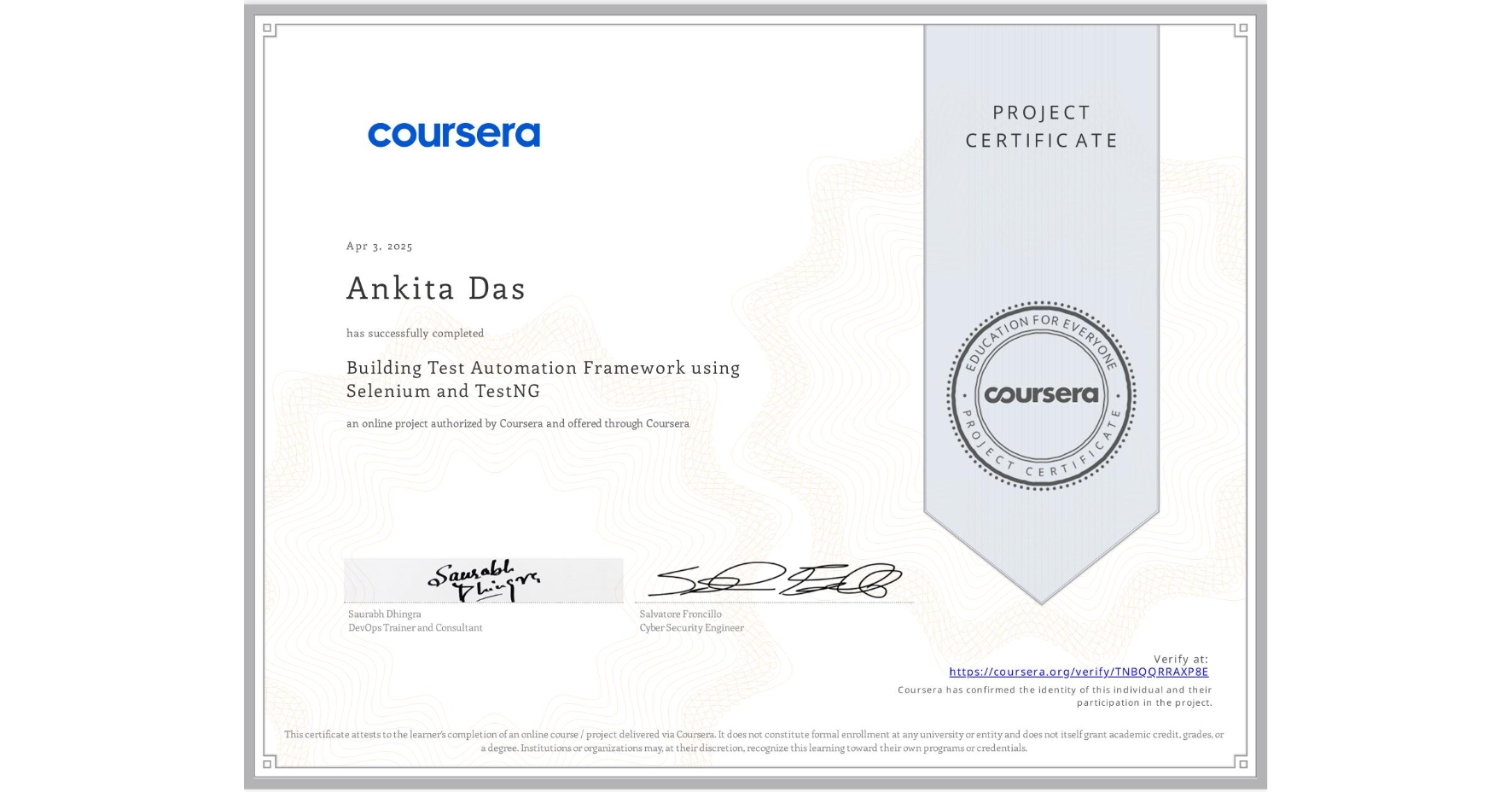 View certificate for Ankita Das, Building Test Automation Framework using Selenium and TestNG, an online non-credit course authorized by Coursera and offered through Coursera