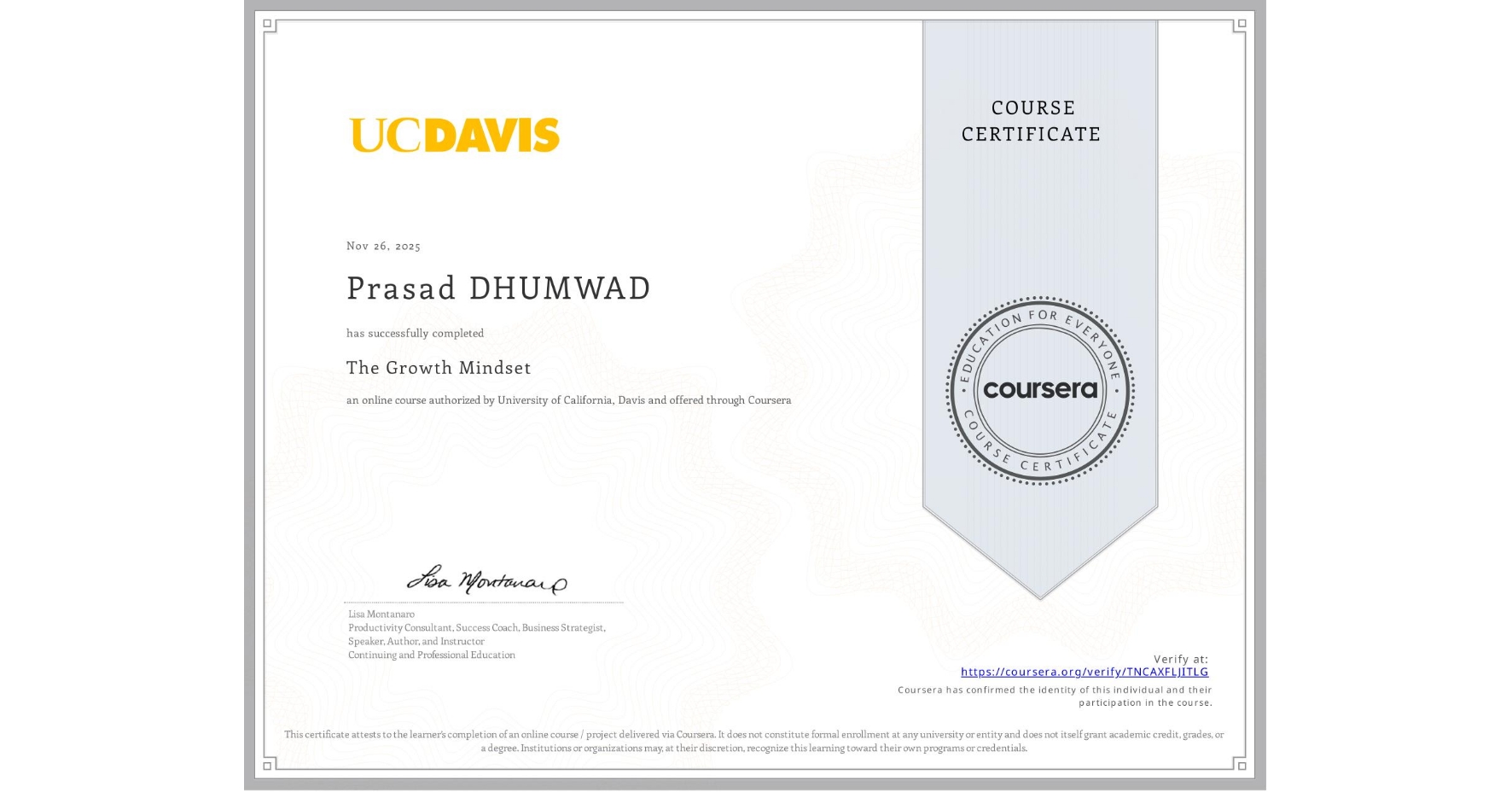 View certificate for Prasad DHUMWAD, The Growth Mindset, an online non-credit course authorized by University of California, Davis and offered through Coursera
