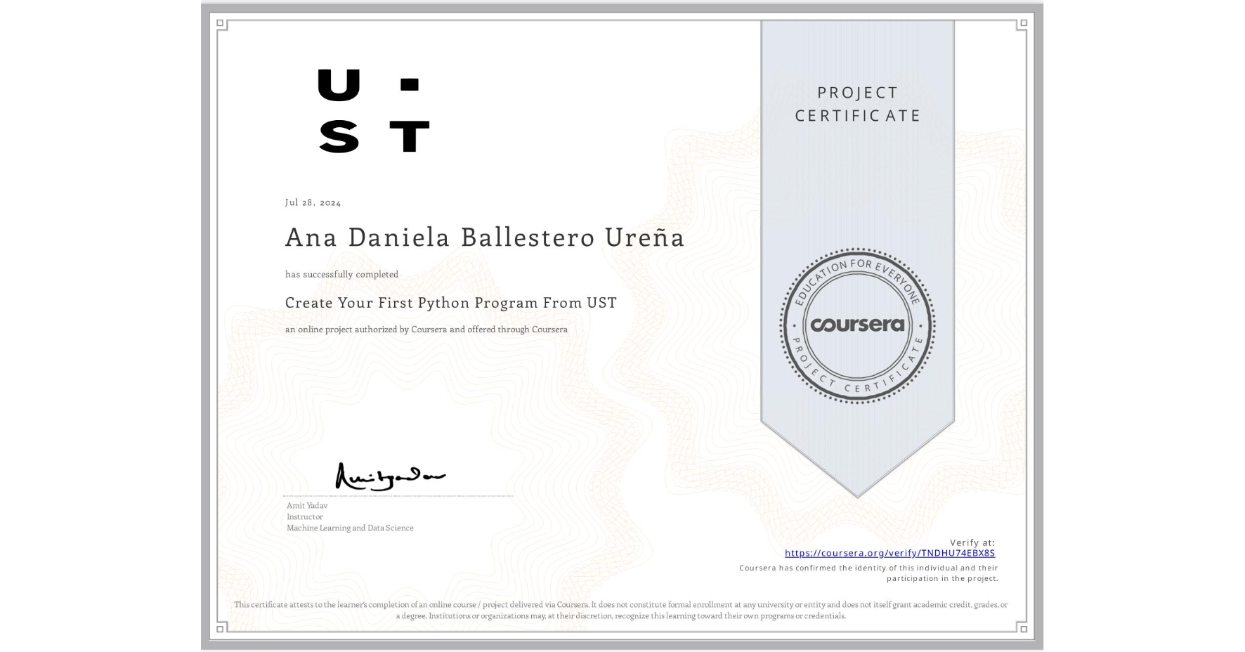 View certificate for Ana Daniela  Ballestero Ureña, Create Your First Python Program From UST, an online non-credit course authorized by Coursera and offered through Coursera
