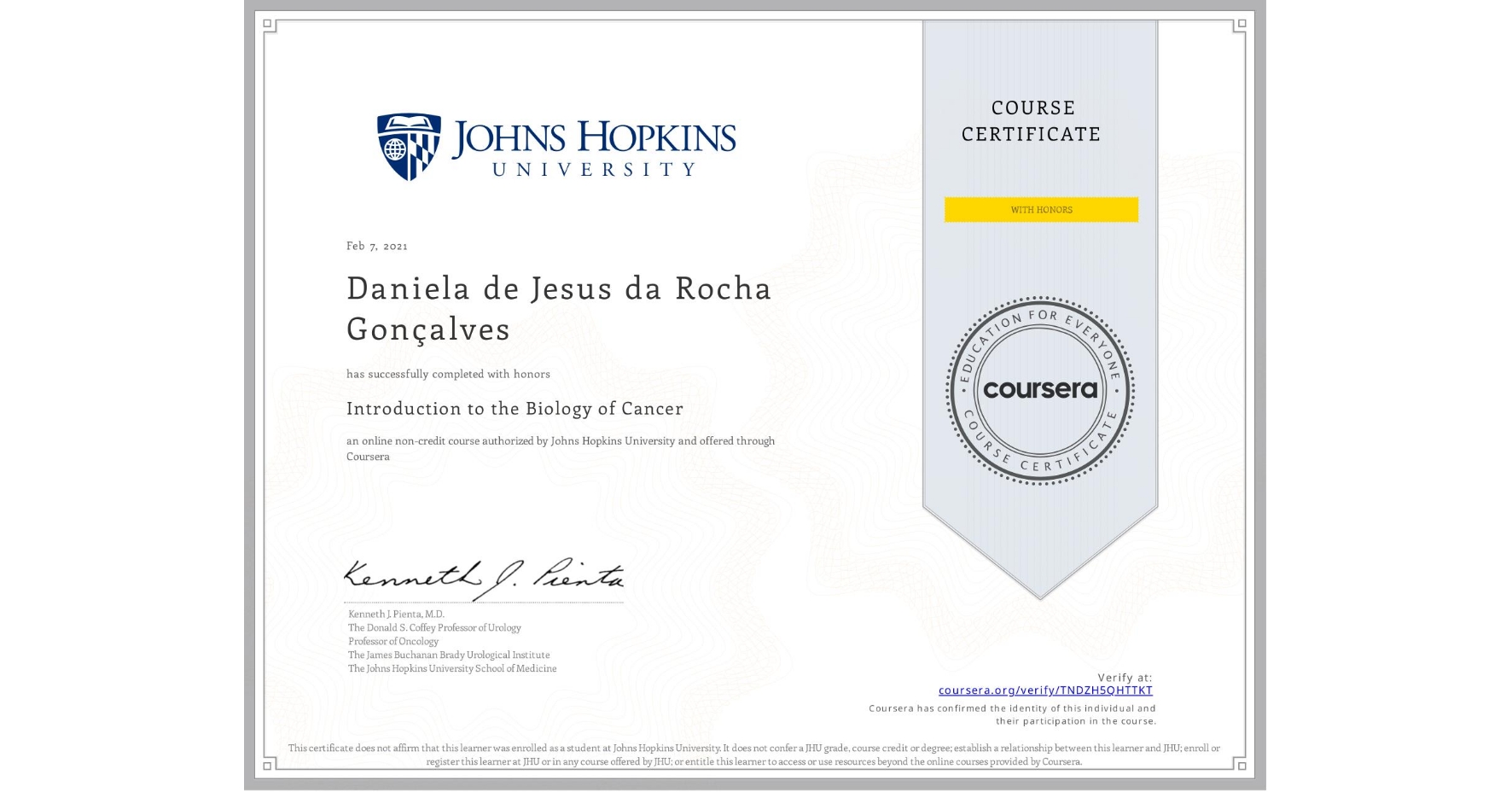 View certificate for Daniela de Jesus da Rocha Gonçalves, Introduction to the Biology of Cancer, an online non-credit course authorized by Johns Hopkins University and offered through Coursera