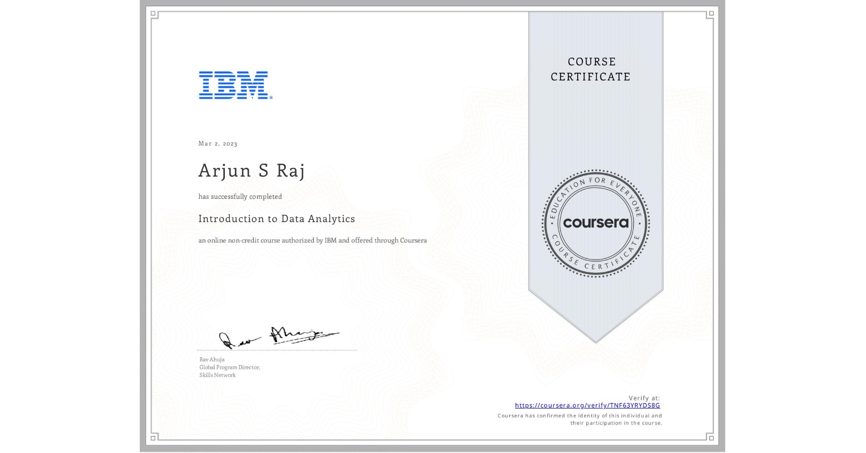 View certificate for Arjun S Raj  , Introduction to Data Analytics, an online non-credit course authorized by IBM and offered through Coursera