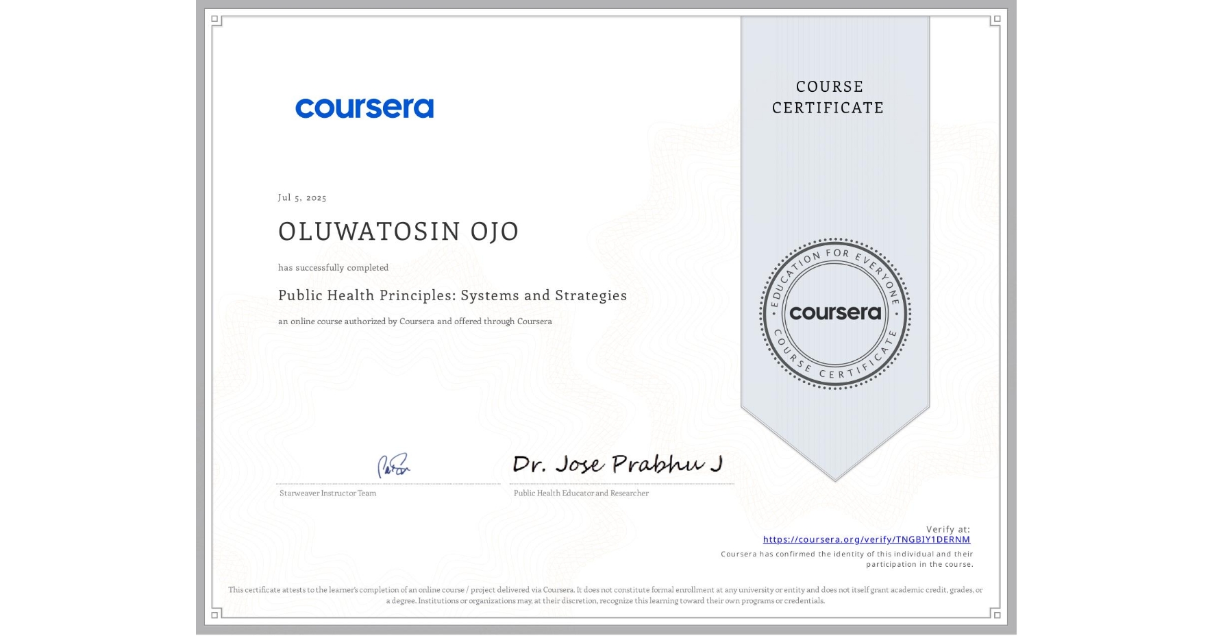 View certificate for OLUWATOSIN OJO, Public Health Principles: Systems and Strategies , an online non-credit course authorized by Coursera and offered through Coursera