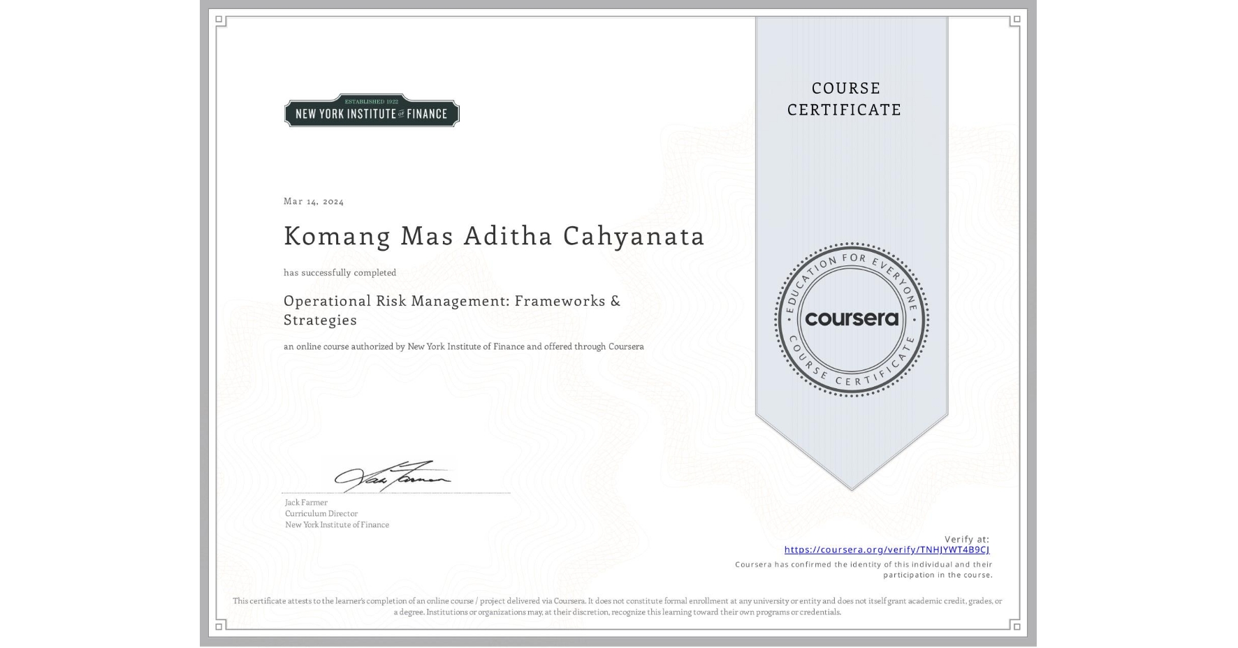 View certificate for Komang Mas Aditha Cahyanata, Operational Risk Management: Frameworks & Strategies, an online non-credit course authorized by New York Institute of Finance and offered through Coursera