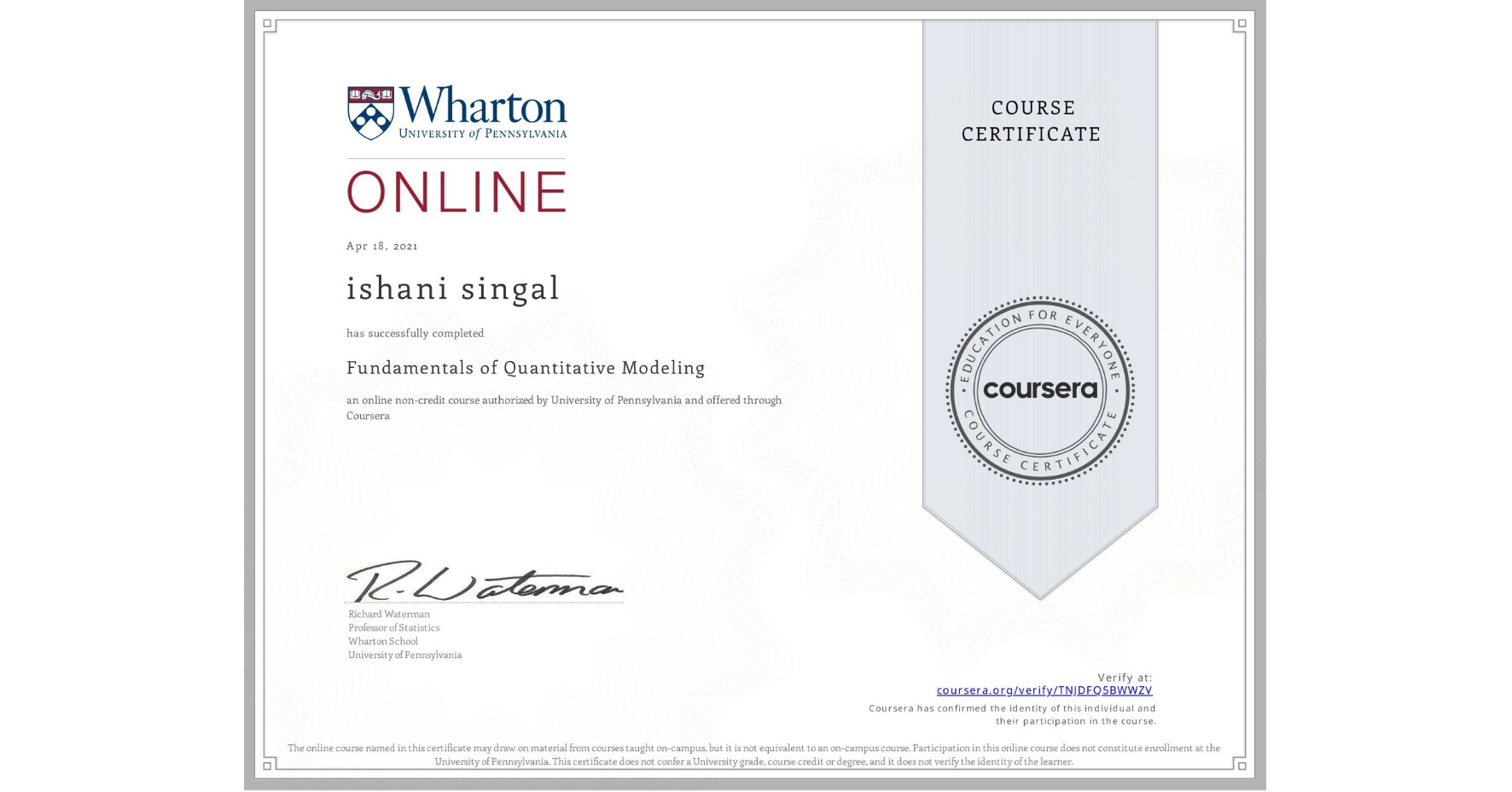 View certificate for ishani singal, Fundamentals of Quantitative Modeling, an online non-credit course authorized by University of Pennsylvania and offered through Coursera