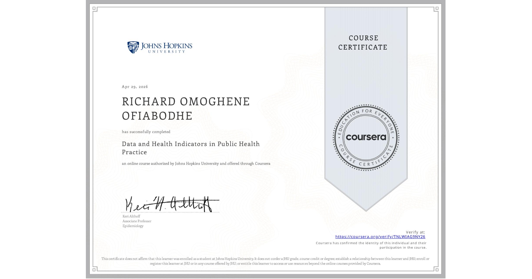 View certificate for RICHARD OMOGHENE OFIABODHE, Data and Health Indicators in Public Health Practice, an online non-credit course authorized by Johns Hopkins University and offered through Coursera