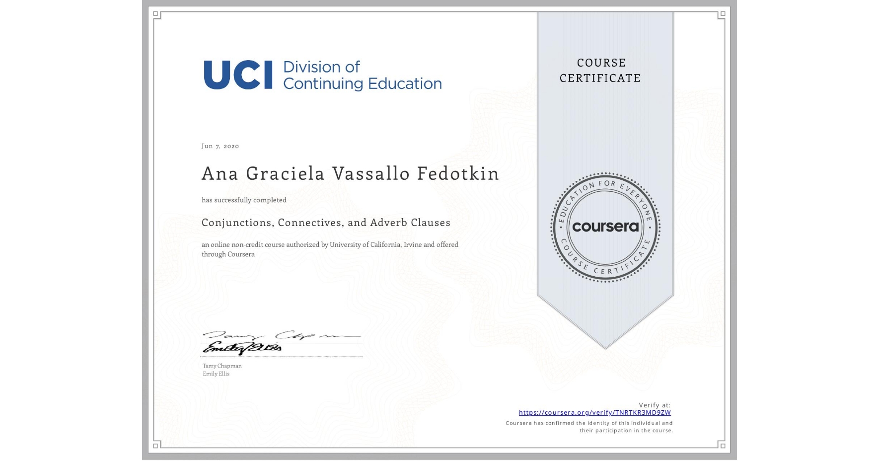 View certificate for Ana Graciela Vassallo Fedotkin, Conjunctions, Connectives, and Adverb Clauses, an online non-credit course authorized by University of California, Irvine and offered through Coursera