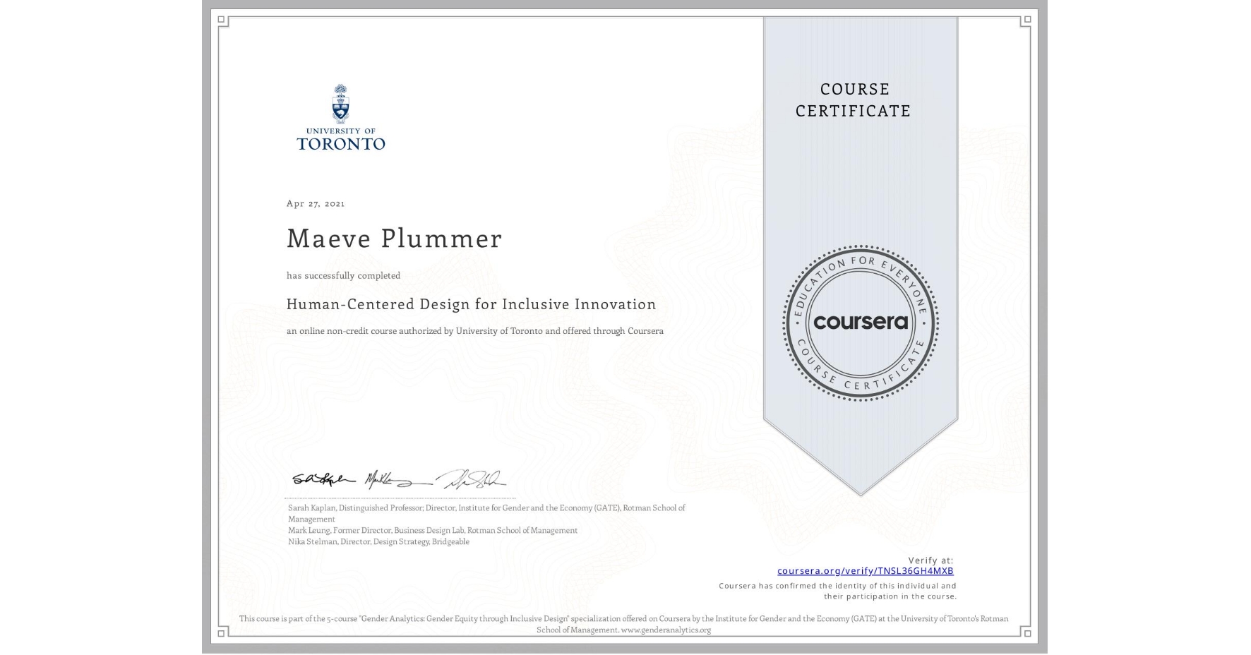 View certificate for Maeve Plummer, Human-Centered Design for Inclusive Innovation, an online non-credit course authorized by University of Toronto and offered through Coursera