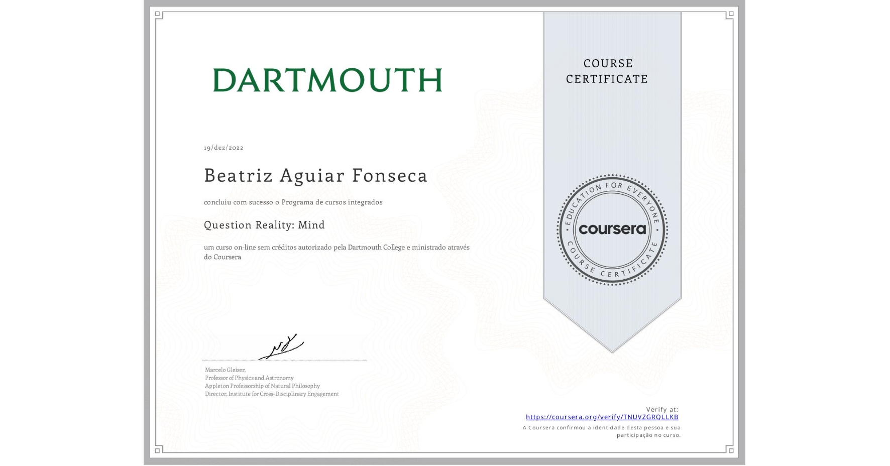 View certificate for Beatriz Aguiar Fonseca, Question Reality: Mind, an online non-credit course authorized by Dartmouth College and offered through Coursera