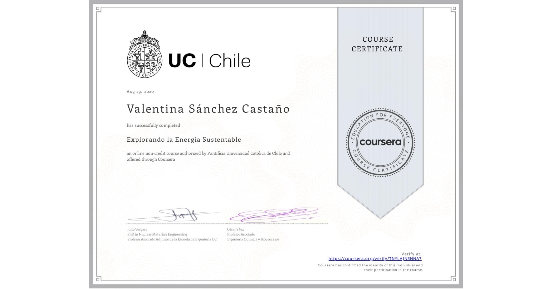 View certificate for Valentina Sánchez Castaño, Explorando la Energía Sustentable, an online non-credit course authorized by Pontificia Universidad Católica de Chile and offered through Coursera