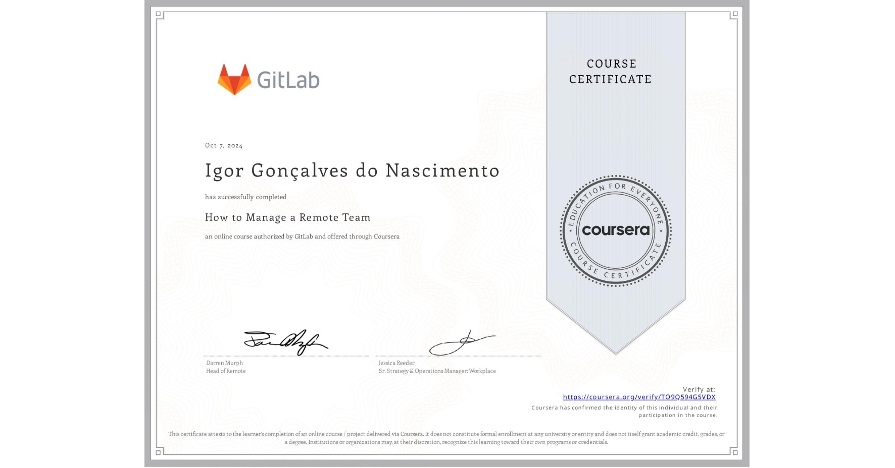 View certificate for Igor Gonçalves do Nascimento , How to Manage a Remote Team, an online non-credit course authorized by GitLab and offered through Coursera