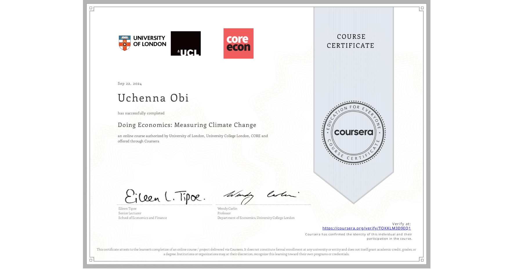 View certificate for Uchenna Obi, Doing Economics: Measuring Climate Change, an online non-credit course authorized by University of London, University College London & CORE  and offered through Coursera