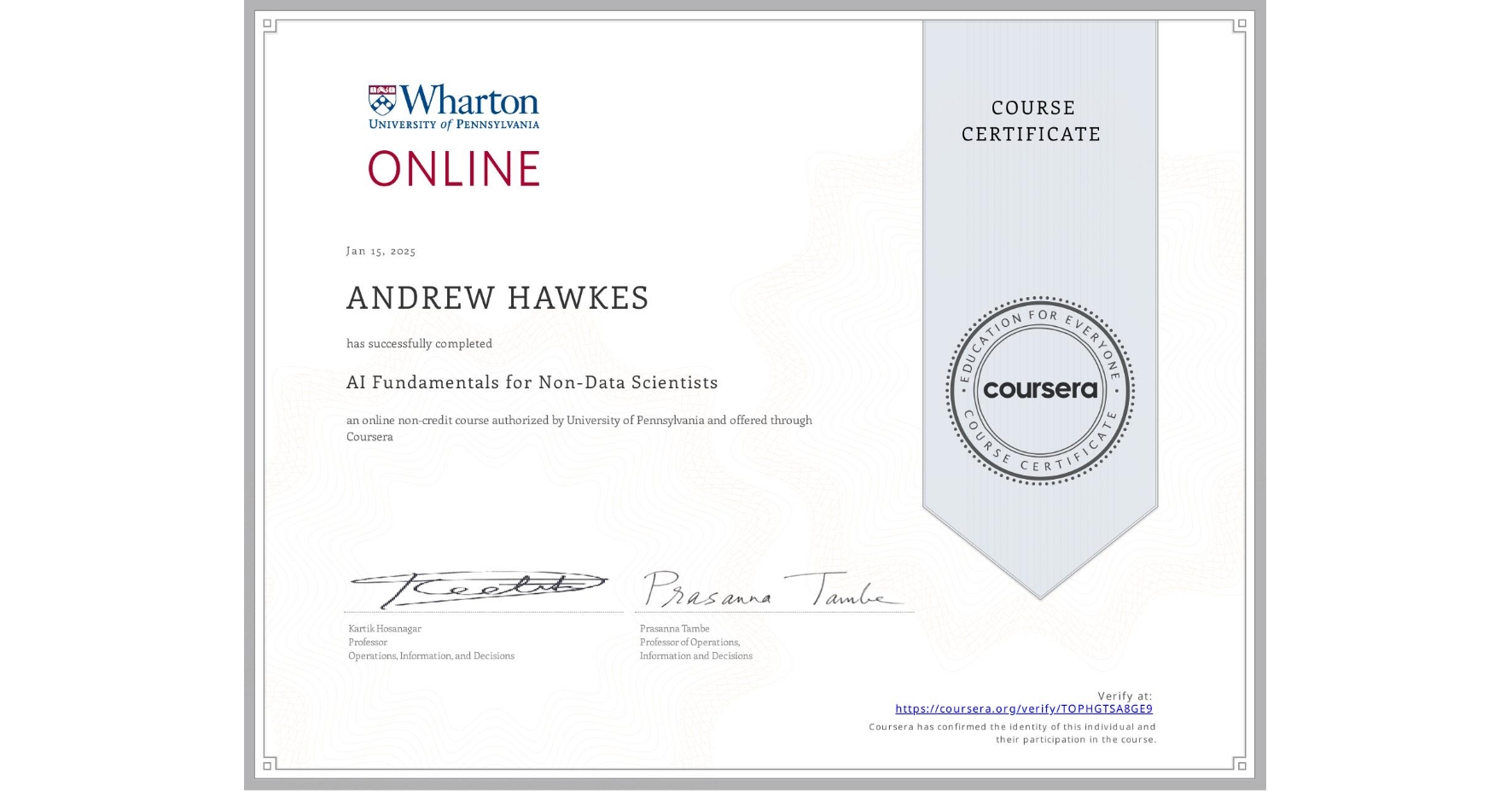 View certificate for ANDREW HAWKES, AI Fundamentals for Non-Data Scientists, an online non-credit course authorized by University of Pennsylvania and offered through Coursera