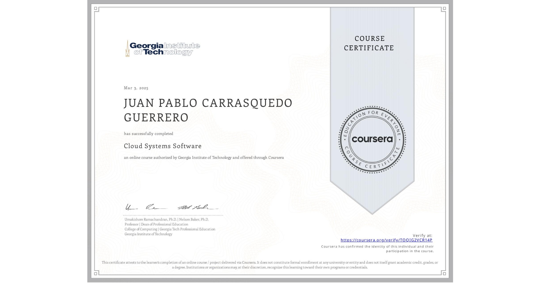 View certificate for JUAN PABLO CARRASQUEDO GUERRERO, Cloud Systems Software, an online non-credit course authorized by Georgia Institute of Technology and offered through Coursera