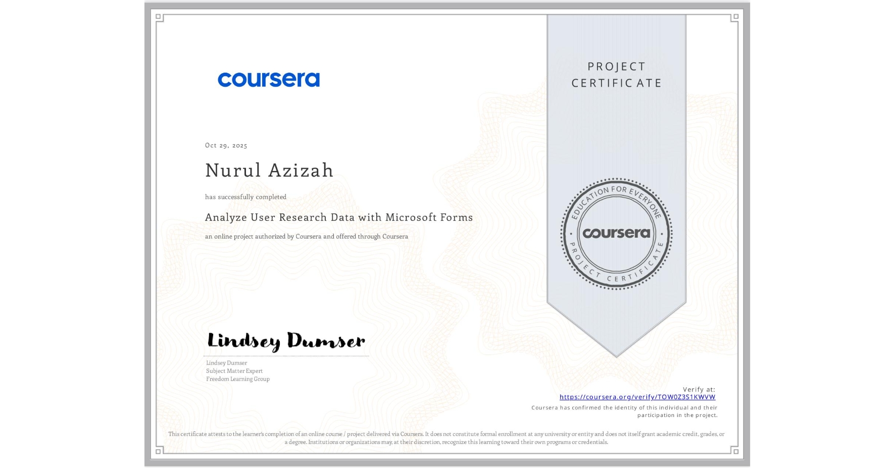 View certificate for Nurul Azizah, Analyze User Research Data with Microsoft Forms, an online non-credit course authorized by Coursera and offered through Coursera