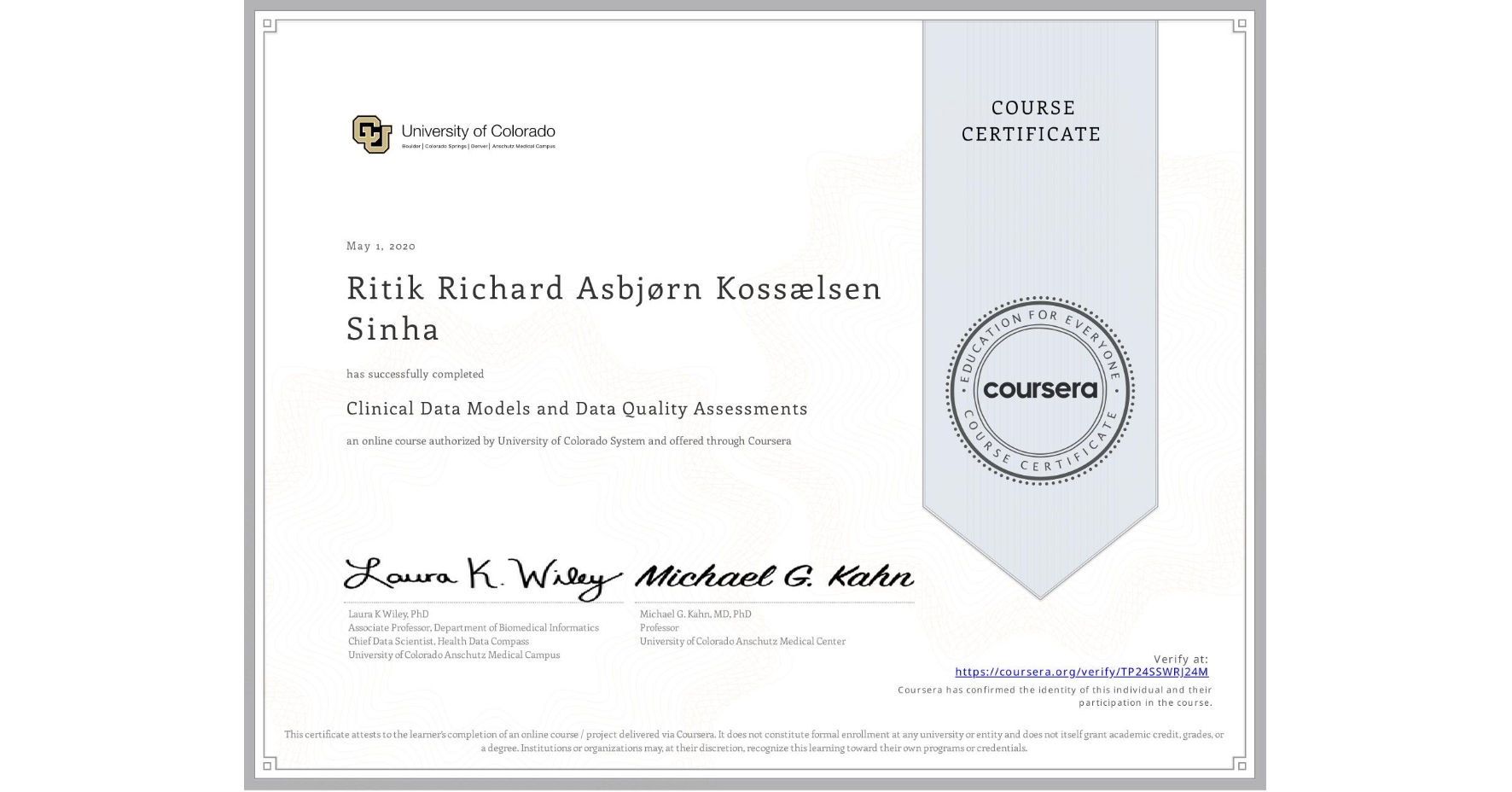 View certificate for Ritik Richard Asbjørn Kossælsen Sinha, Clinical Data Models and Data Quality Assessments, an online non-credit course authorized by University of Colorado System and offered through Coursera