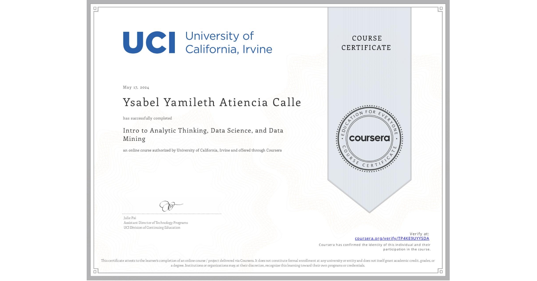 View certificate for Ysabel Yamileth Atiencia Calle, Intro to Analytic Thinking, Data Science, and Data Mining, an online non-credit course authorized by University of California, Irvine and offered through Coursera
