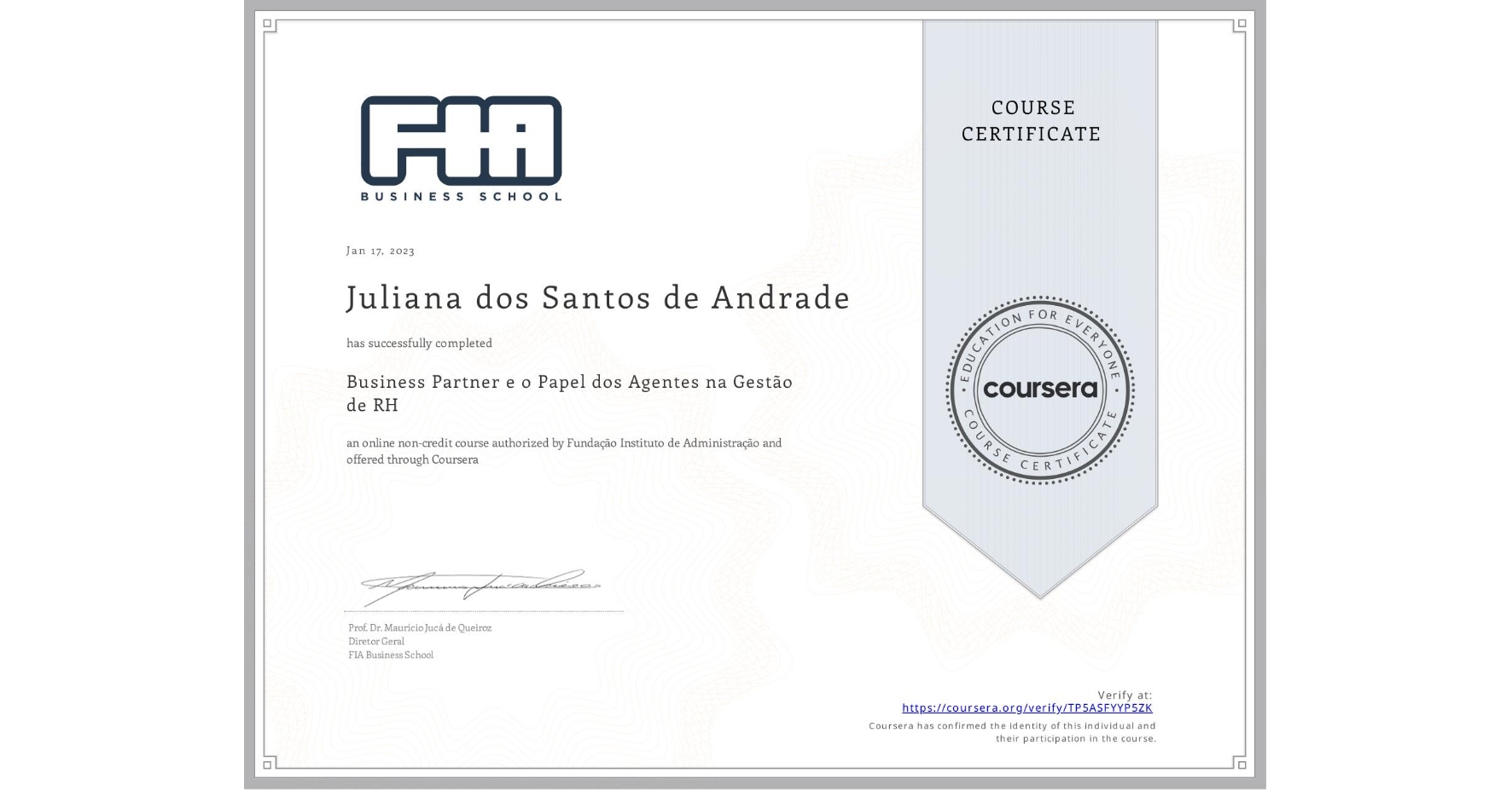 View certificate for Juliana dos Santos de Andrade, Business Partner e o Papel dos Agentes na Gestão de RH, an online non-credit course authorized by Fundação Instituto de Administração and offered through Coursera