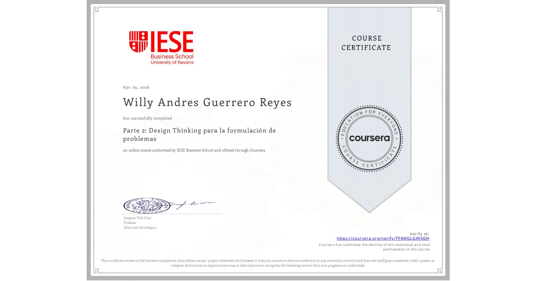 View certificate for Willy Andres Guerrero Reyes, Parte 2: Design Thinking para la formulación de problemas, an online non-credit course authorized by IESE Business School and offered through Coursera