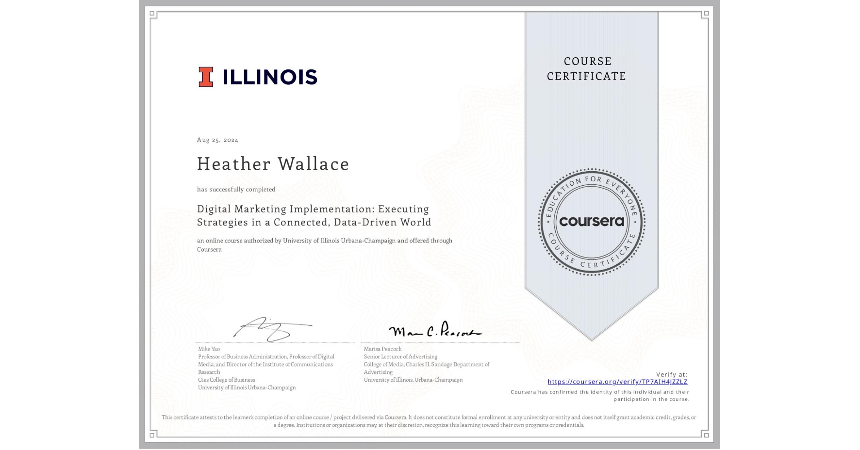 View certificate for Heather Wallace, Digital Marketing Implementation: Executing Strategies in a Connected, Data-Driven World, an online non-credit course authorized by University of Illinois Urbana-Champaign and offered through Coursera