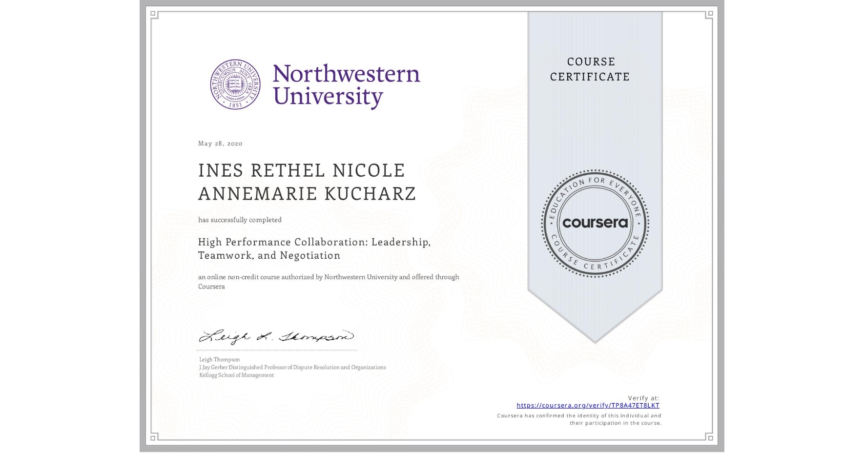 View certificate for INES RETHEL NICOLE ANNEMARIE KUCHARZ, High Performance Collaboration: Leadership, Teamwork, and Negotiation, an online non-credit course authorized by Northwestern University and offered through Coursera