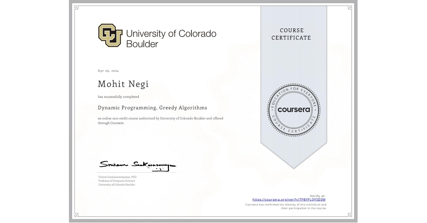 View certificate for Mohit Negi              , Dynamic Programming, Greedy Algorithms, an online non-credit course authorized by University of Colorado Boulder and offered through Coursera