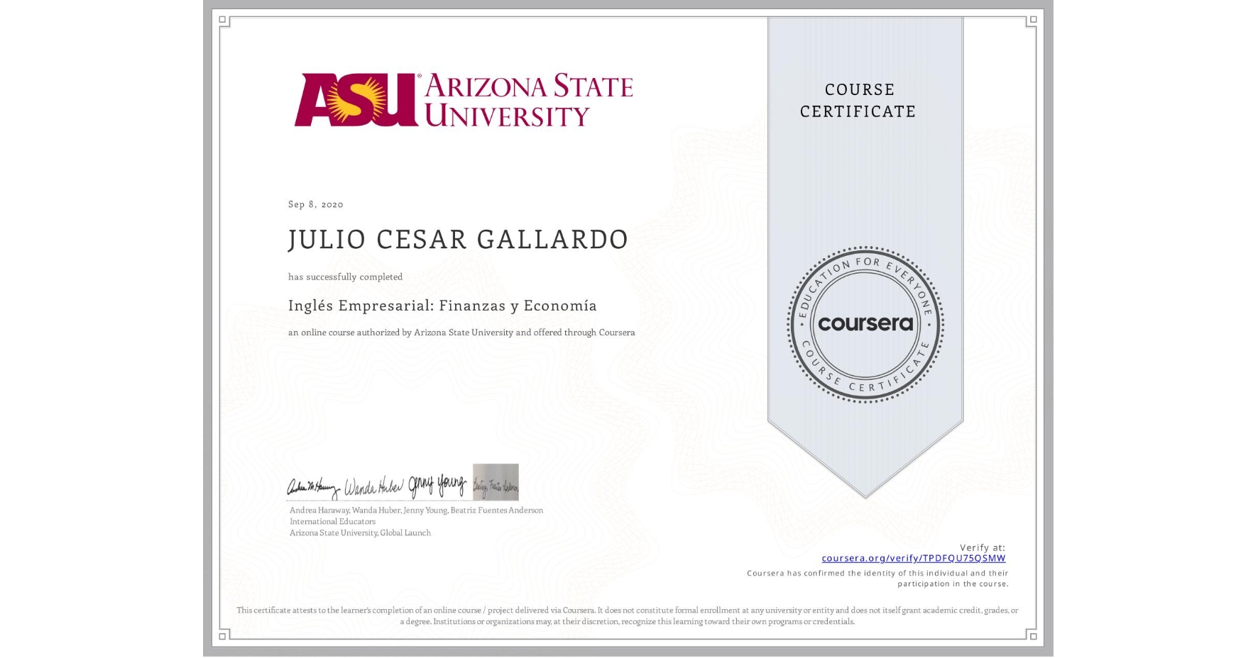 View certificate for JULIO CESAR  GALLARDO, Inglés Empresarial: Finanzas y Economía, an online non-credit course authorized by Arizona State University and offered through Coursera