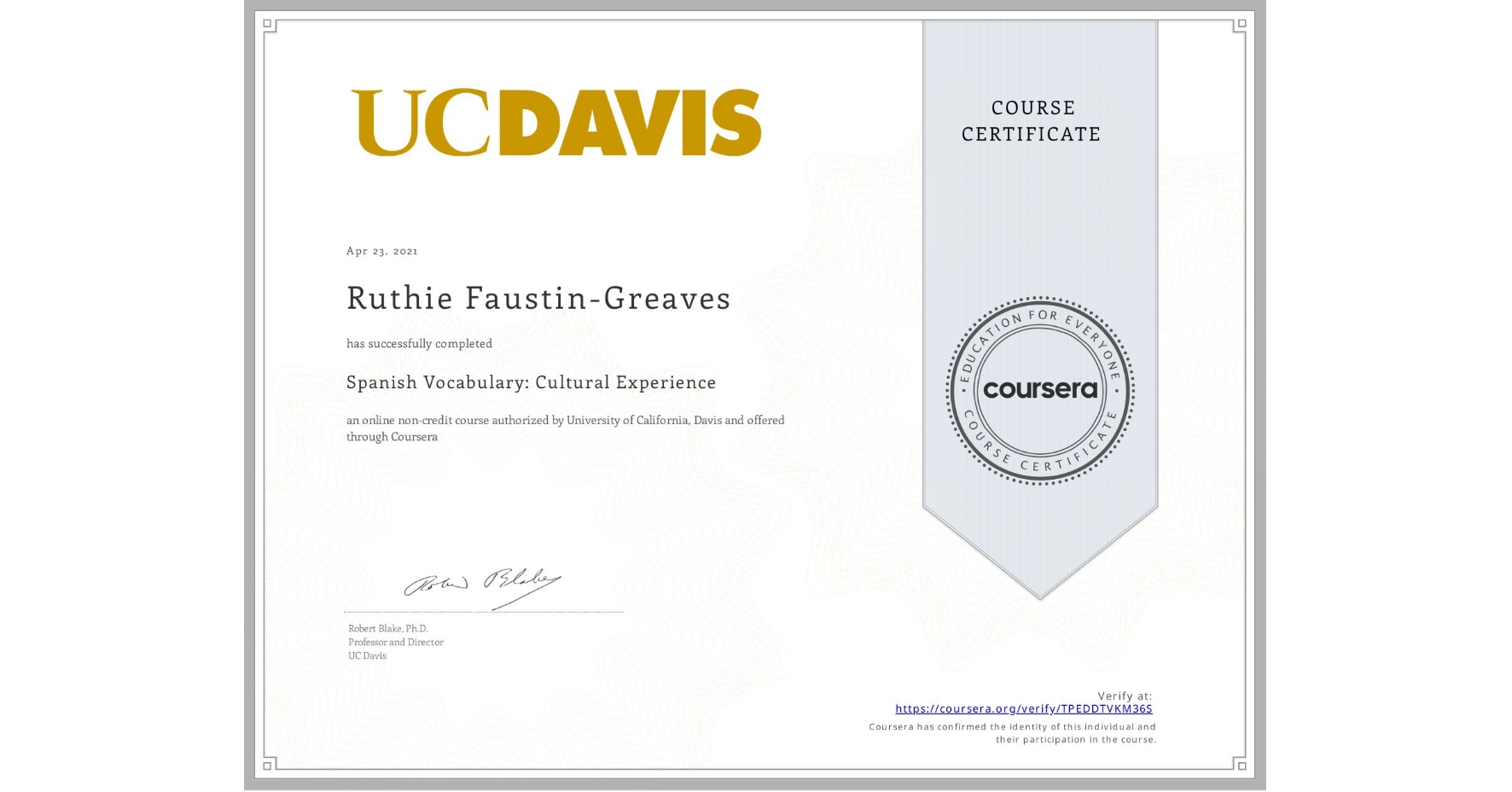 View certificate for Ruthie Faustin-Greaves, Spanish Vocabulary: Cultural Experience, an online non-credit course authorized by University of California, Davis and offered through Coursera