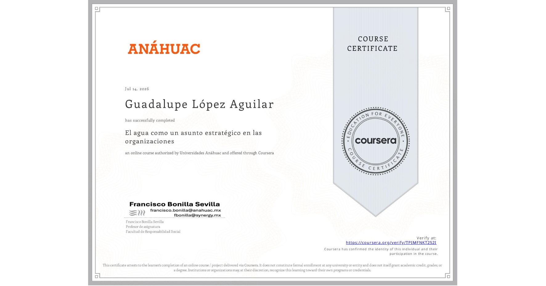 View certificate for Guadalupe López Aguilar, El agua como un asunto estratégico en las organizaciones, an online non-credit course authorized by Universidades Anáhuac and offered through Coursera