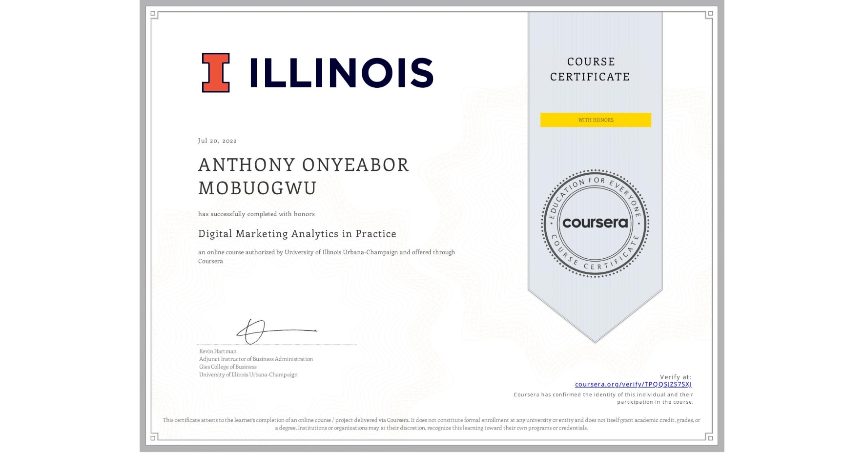 View certificate for ANTHONY ONYEABOR  MOBUOGWU, Digital Marketing Analytics in Practice, an online non-credit course authorized by University of Illinois Urbana-Champaign and offered through Coursera
