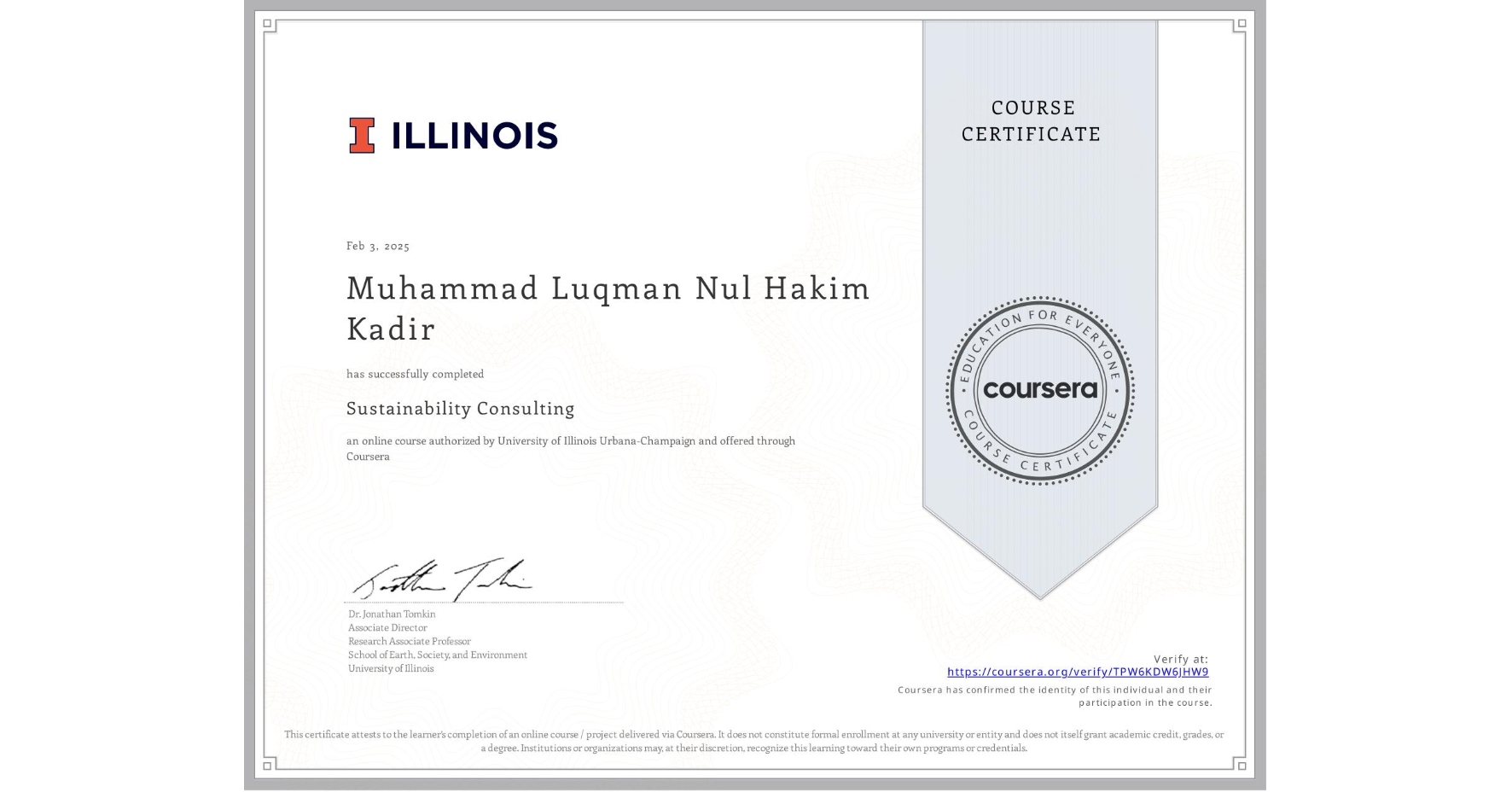 View certificate for Muhammad Luqman Nul Hakim Kadir, Sustainability Consulting, an online non-credit course authorized by University of Illinois Urbana-Champaign and offered through Coursera
