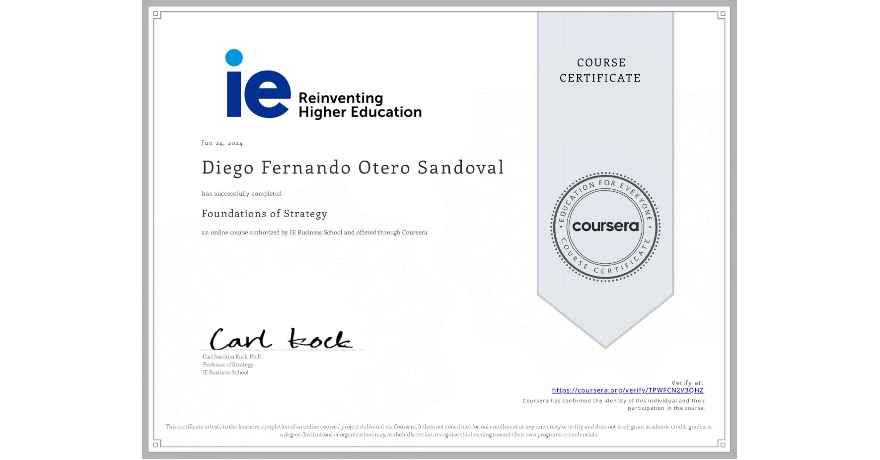 View certificate for Diego Fernando Otero Sandoval, Foundations of Strategy, an online non-credit course authorized by IE Business School and offered through Coursera