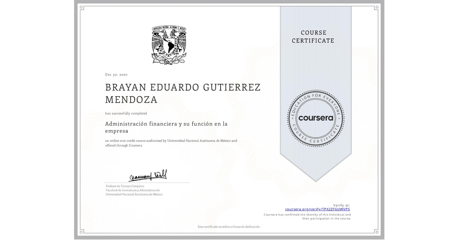View certificate for BRAYAN EDUARDO GUTIERREZ MENDOZA, Administración financiera y su función en la empresa , an online non-credit course authorized by Universidad Nacional Autónoma de México and offered through Coursera