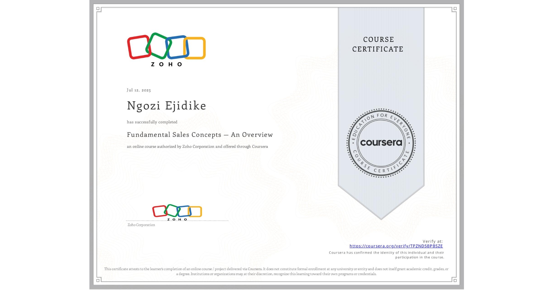 View certificate for Ngozi Ejidike, Fundamental Sales Concepts — An Overview, an online non-credit course authorized by Zoho Corporation and offered through Coursera