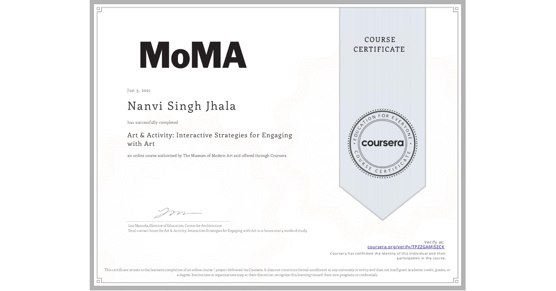 View certificate for Nanvi Singh Jhala, Art & Activity: Interactive Strategies for Engaging with Art, an online non-credit course authorized by The Museum of Modern Art and offered through Coursera