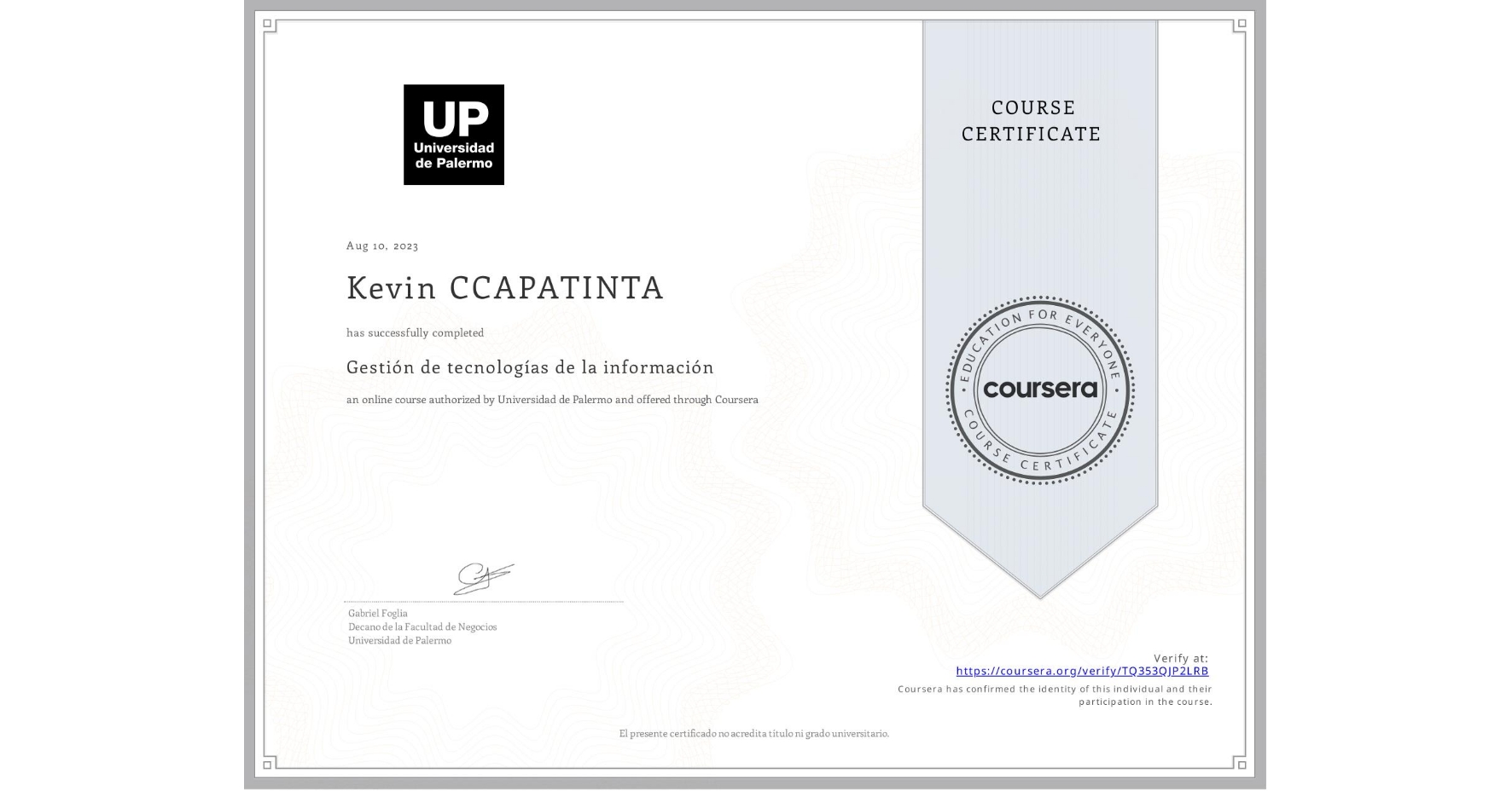 View certificate for Kevin CCAPATINTA, Gestión de tecnologías de la información, an online non-credit course authorized by Universidad de Palermo and offered through Coursera