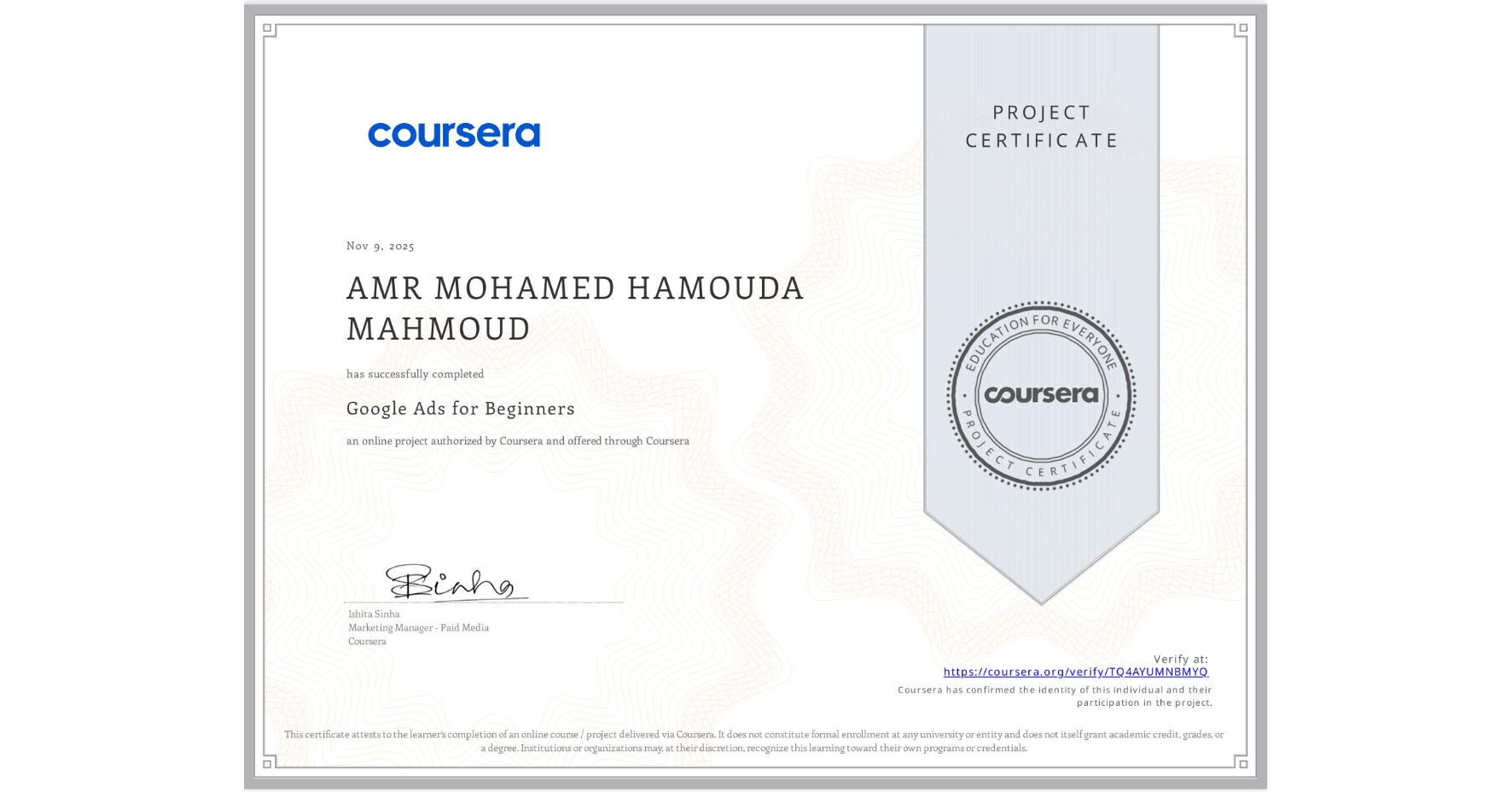 View certificate for AMR MOHAMED HAMOUDA MAHMOUD, Google Ads for Beginners, an online non-credit course authorized by Coursera and offered through Coursera