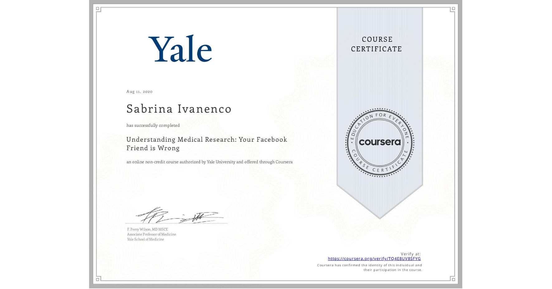 View certificate for Sabrina Ivanenco, Understanding Medical Research: Your Facebook Friend is Wrong, an online non-credit course authorized by Yale University and offered through Coursera