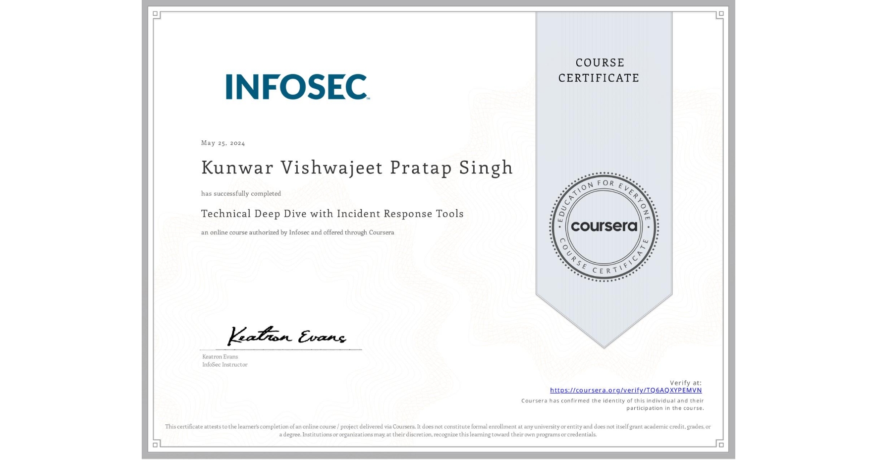 View certificate for Kunwar Vishwajeet Pratap Singh, Technical Deep Dive with Incident Response Tools, an online non-credit course authorized by Infosec and offered through Coursera