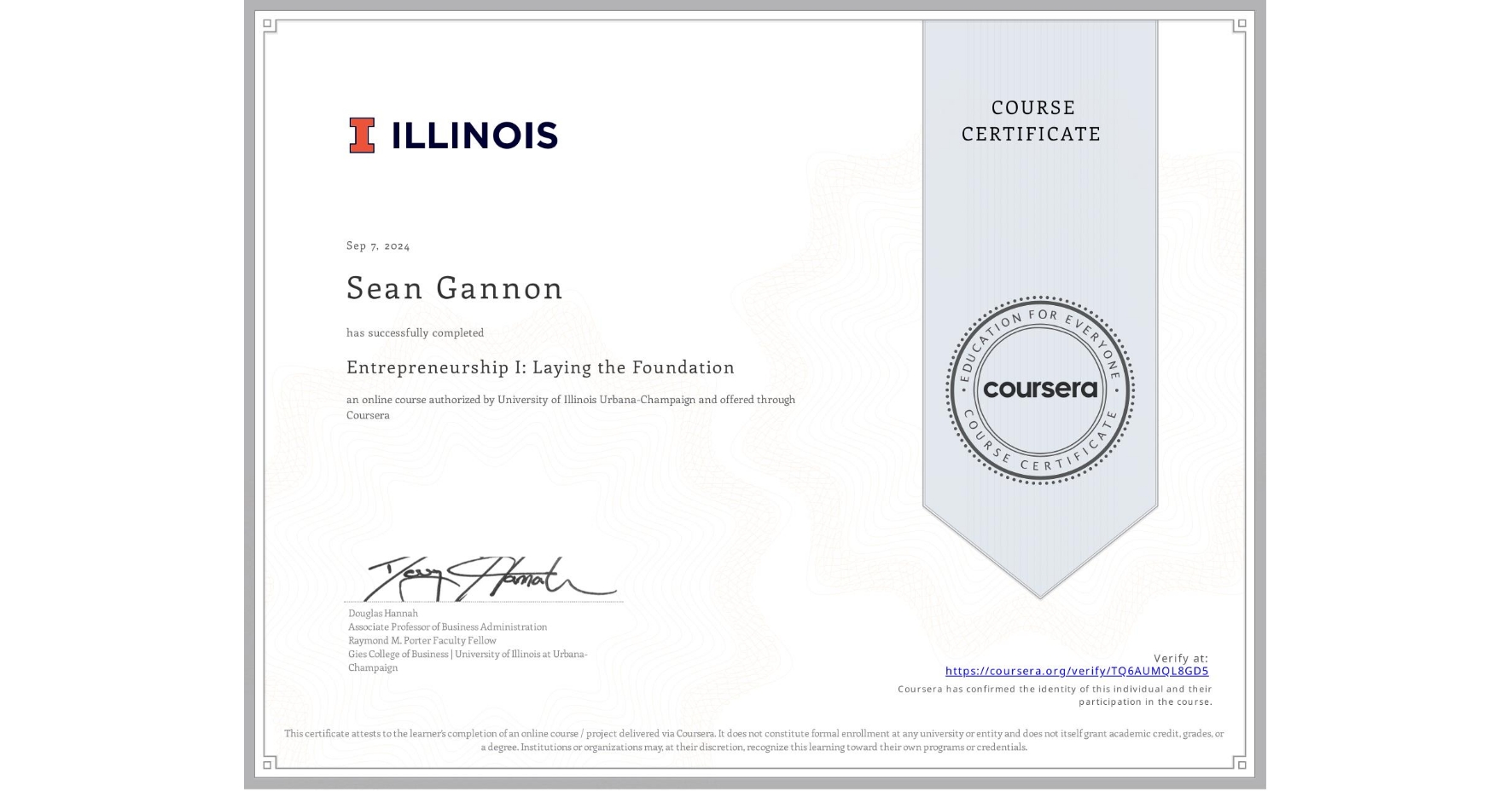 View certificate for Sean Gannon, Entrepreneurship I: Laying the Foundation, an online non-credit course authorized by University of Illinois Urbana-Champaign and offered through Coursera