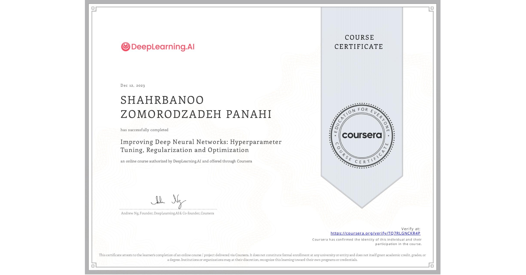 View certificate for SHAHRBANOO ZOMORODZADEH PANAHI, Improving Deep Neural Networks: Hyperparameter Tuning, Regularization and Optimization, an online non-credit course authorized by DeepLearning.AI and offered through Coursera