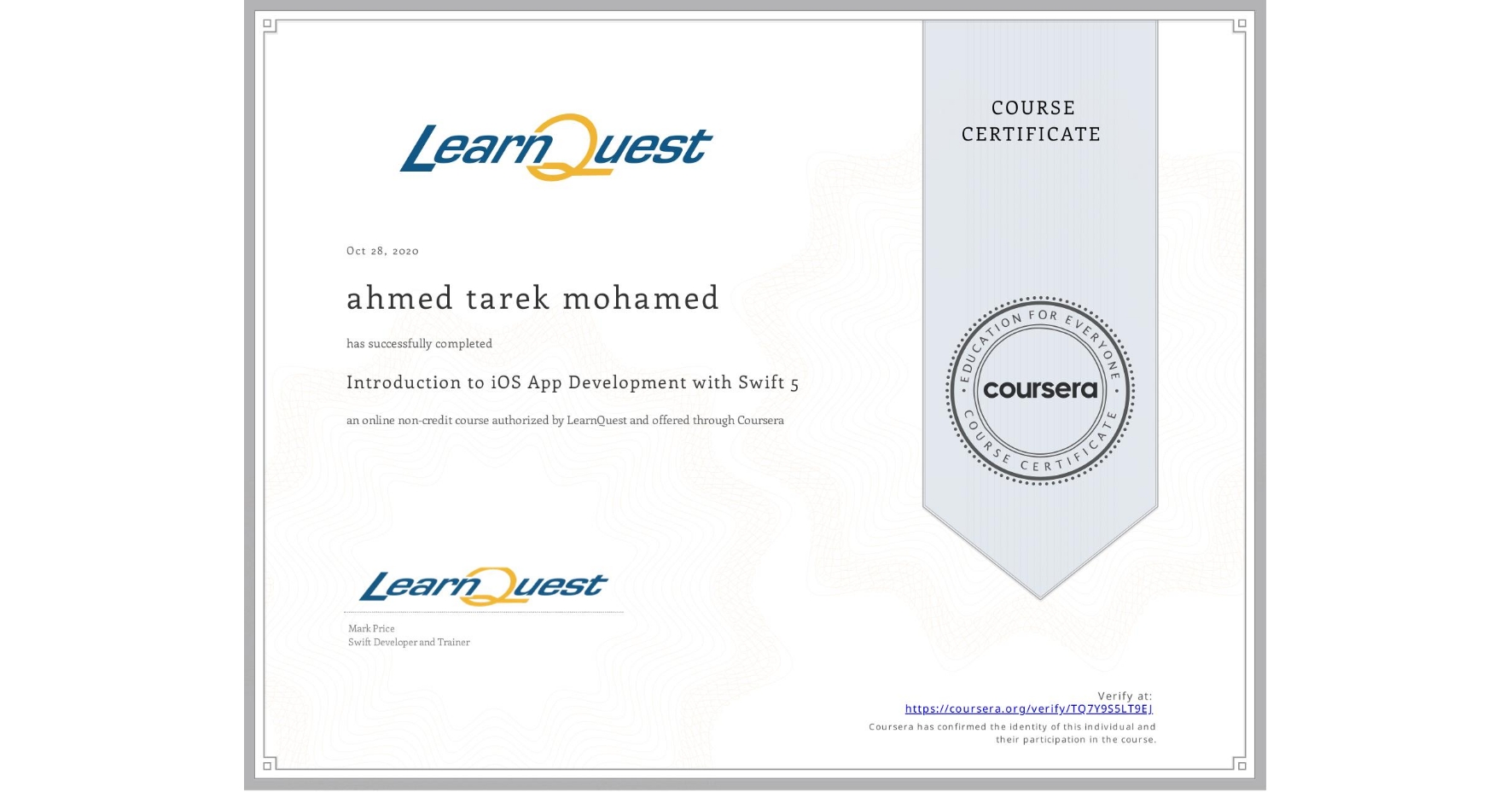 View certificate for ahmed tarek mohamed, Introduction to iOS App Development with Swift 5, an online non-credit course authorized by LearnQuest and offered through Coursera