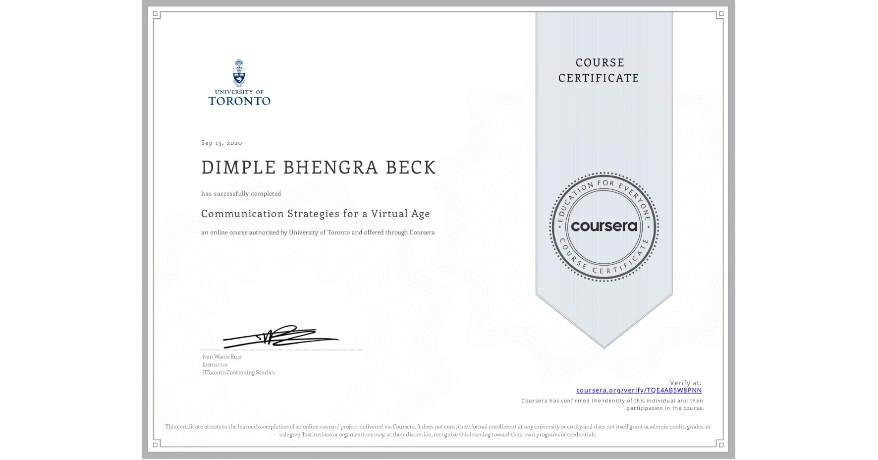 View certificate for DIMPLE BHENGRA  BECK, Communication Strategies for a Virtual Age, an online non-credit course authorized by University of Toronto and offered through Coursera