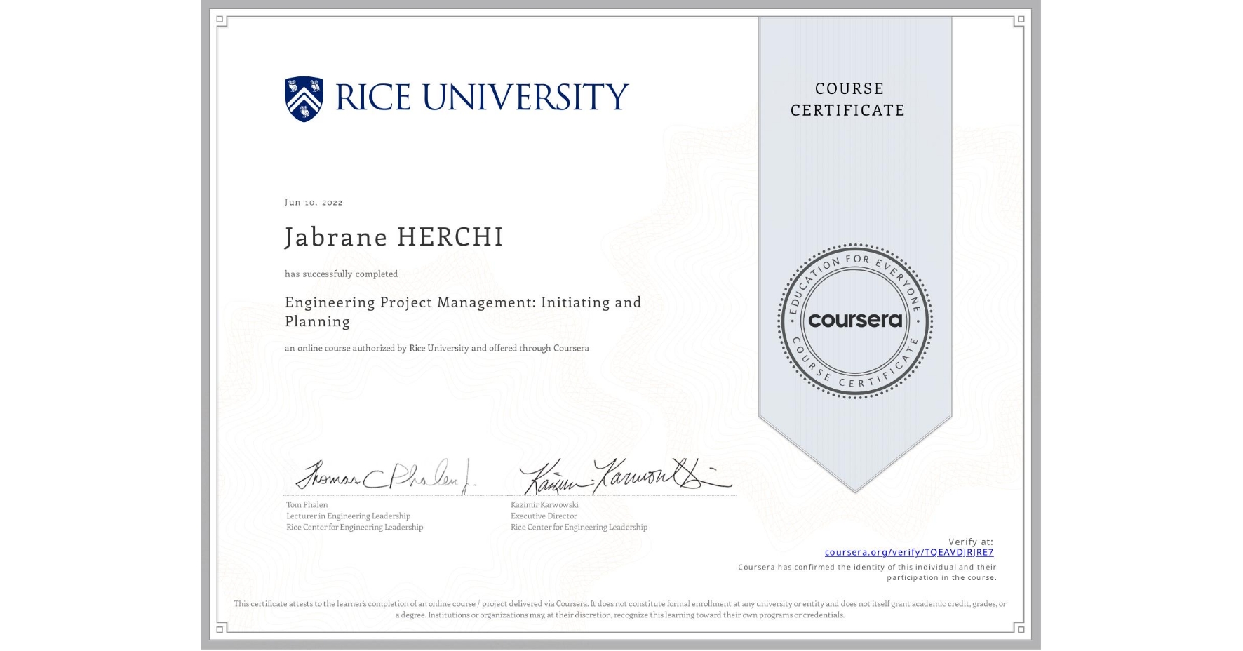 View certificate for Jabrane HERCHI, Engineering Project Management: Initiating and Planning, an online non-credit course authorized by Rice University and offered through Coursera