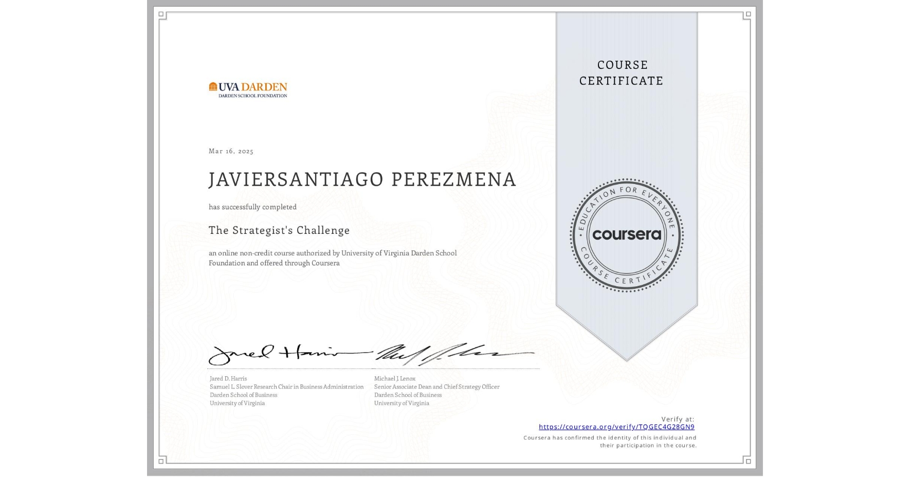 View certificate for JAVIERSANTIAGO PEREZMENA, The Strategist's Challenge, an online non-credit course authorized by University of Virginia Darden School Foundation and offered through Coursera