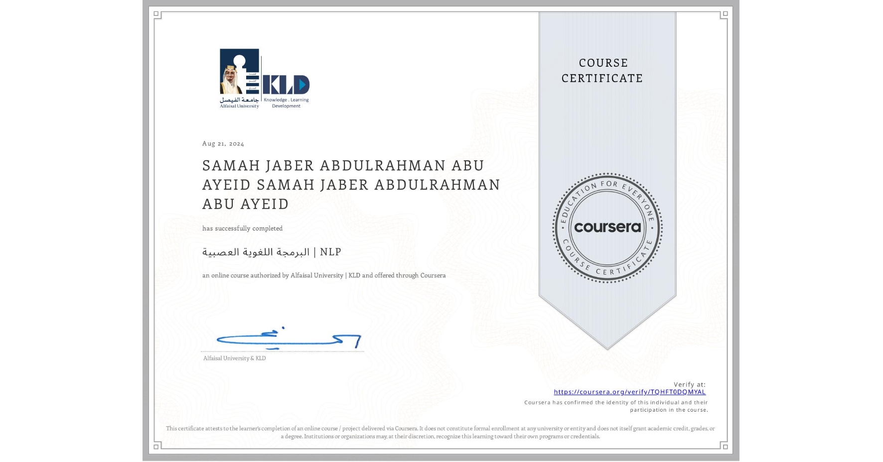 View certificate for SAMAH JABER ABDULRAHMAN ABU AYEID SAMAH JABER ABDULRAHMAN ABU AYEID,  البرمجة اللغوية العصبية | NLP , an online non-credit course authorized by Alfaisal University | KLD and offered through Coursera
