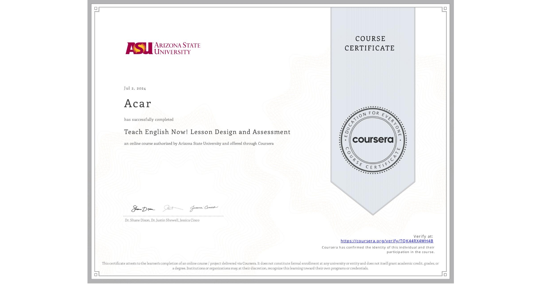 View certificate for Acar , Teach English Now! Lesson Design and Assessment, an online non-credit course authorized by Arizona State University and offered through Coursera